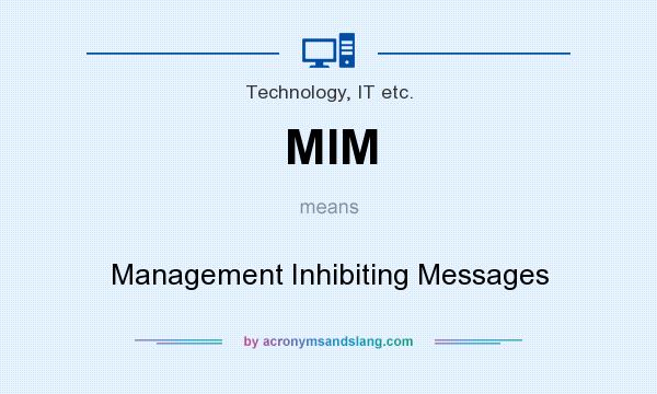 What does MIM mean? It stands for Management Inhibiting Messages