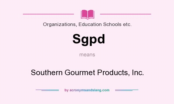 What does Sgpd mean? It stands for Southern Gourmet Products, Inc.