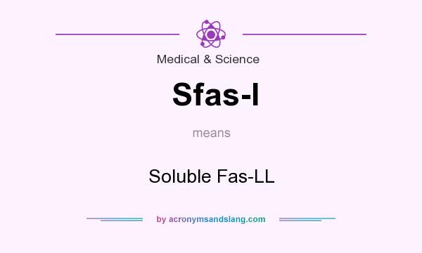 What does Sfas-l mean? It stands for Soluble Fas-LL