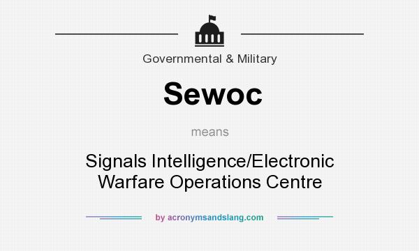 What does Sewoc mean? It stands for Signals Intelligence/Electronic Warfare Operations Centre