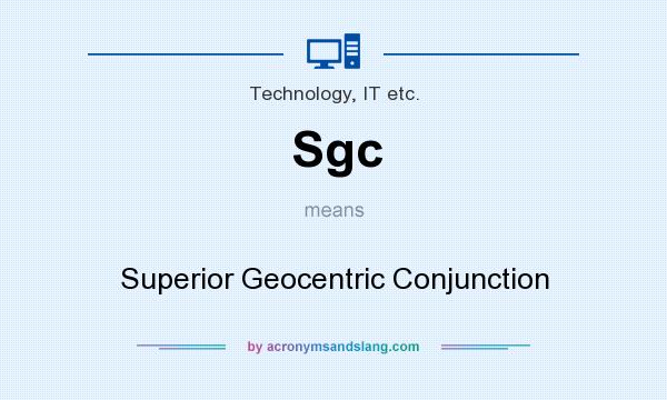 What does Sgc mean? It stands for Superior Geocentric Conjunction