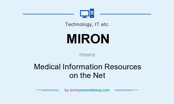 What does MIRON mean? It stands for Medical Information Resources on the Net