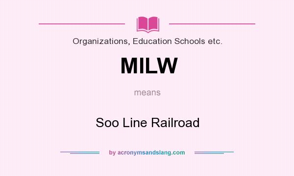 What does MILW mean? It stands for Soo Line Railroad