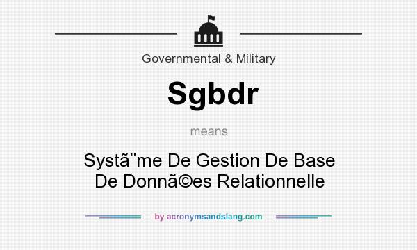 What does Sgbdr mean? It stands for Systme De Gestion De Base De Donnes Relationnelle