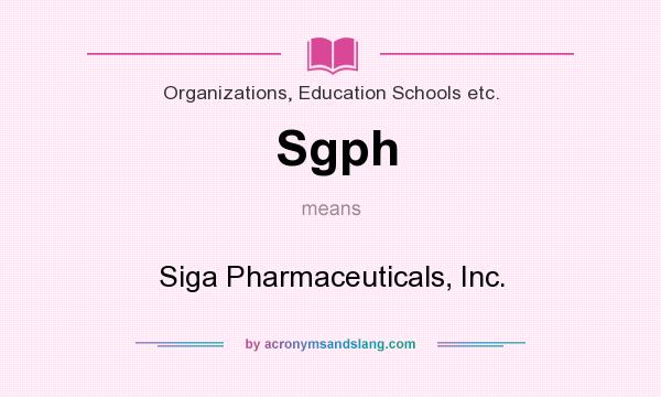 What does Sgph mean? It stands for Siga Pharmaceuticals, Inc.