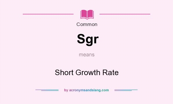 What does Sgr mean? It stands for Short Growth Rate