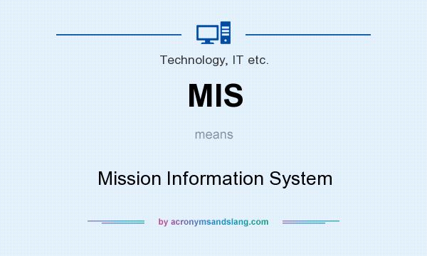 What does MIS mean? It stands for Mission Information System