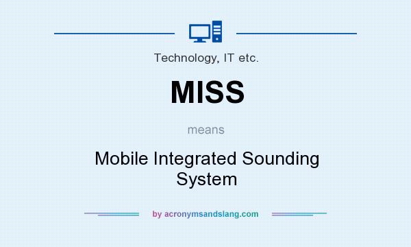 What does MISS mean? It stands for Mobile Integrated Sounding System