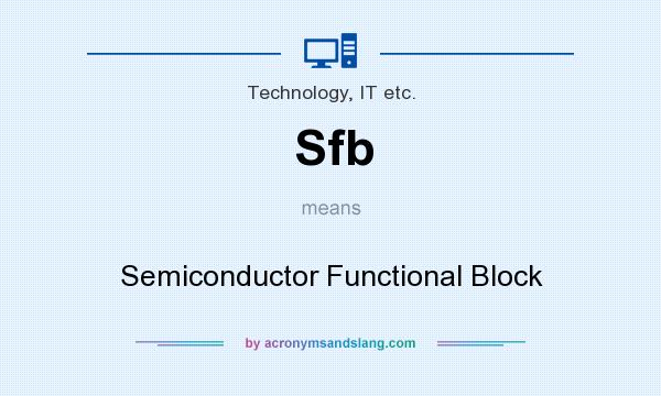 What does Sfb mean? It stands for Semiconductor Functional Block