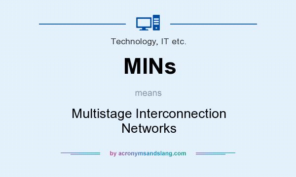 What does MINs mean? It stands for Multistage Interconnection Networks