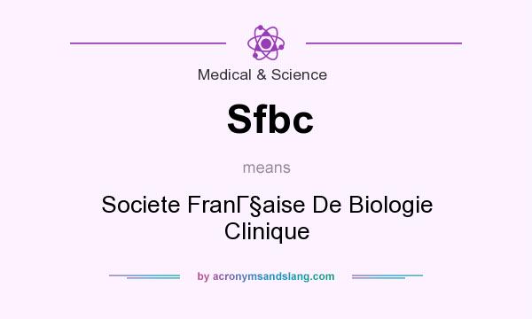 What does Sfbc mean? It stands for Societe FranГaise De Biologie Clinique
