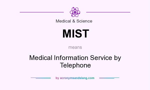 What does MIST mean? It stands for Medical Information Service by Telephone