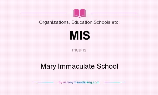 What does MIS mean? It stands for Mary Immaculate School