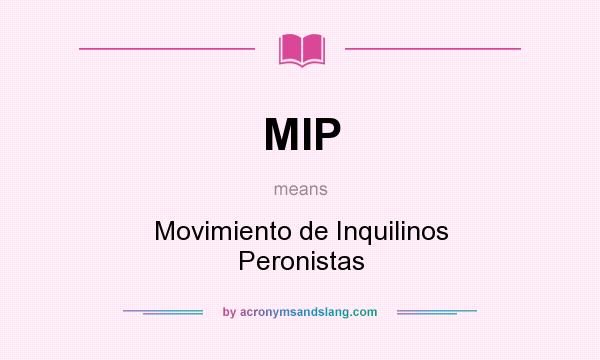 What does MIP mean? It stands for Movimiento de Inquilinos Peronistas