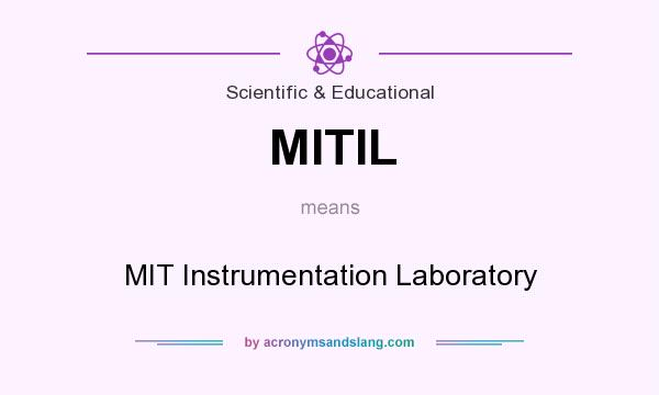 What does MITIL mean? It stands for MIT Instrumentation Laboratory