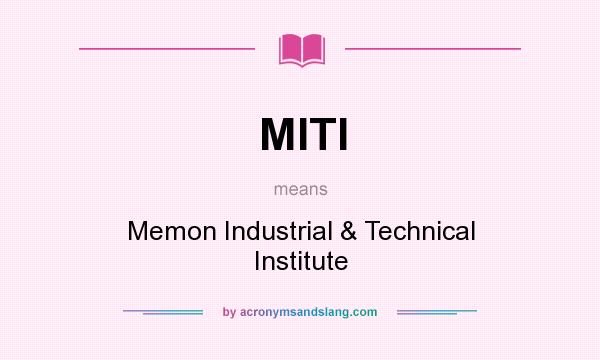 What does MITI mean? It stands for Memon Industrial & Technical Institute