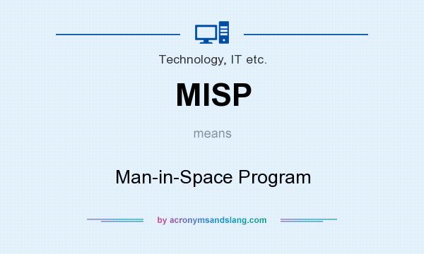 What does MISP mean? It stands for Man-in-Space Program