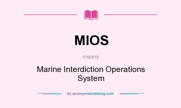 What does MIOS mean? It stands for Marine Interdiction Operations System