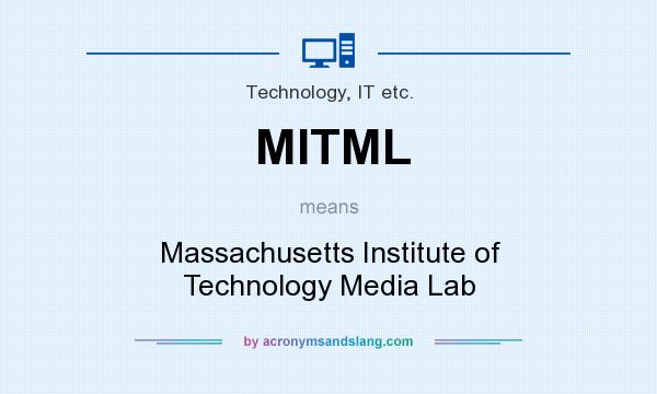 What does MITML mean? It stands for Massachusetts Institute of Technology Media Lab