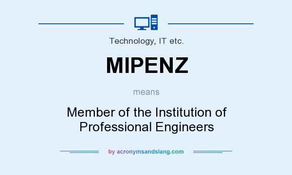 What does MIPENZ mean? It stands for Member of the Institution of Professional Engineers
