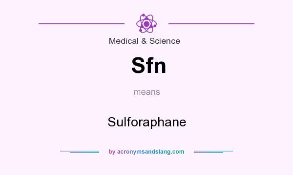 What does Sfn mean? It stands for Sulforaphane