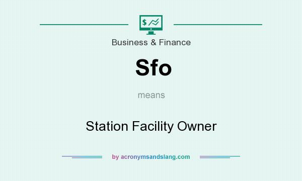 What does Sfo mean? It stands for Station Facility Owner