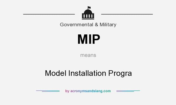 What does MIP mean? It stands for Model Installation Progra