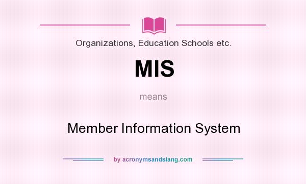 What does MIS mean? It stands for Member Information System