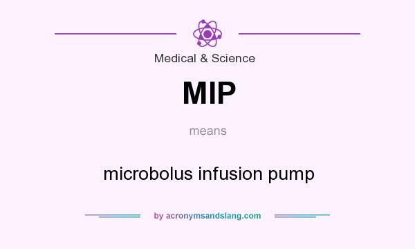 What does MIP mean? It stands for microbolus infusion pump