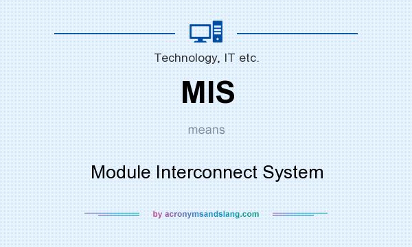 What does MIS mean? It stands for Module Interconnect System
