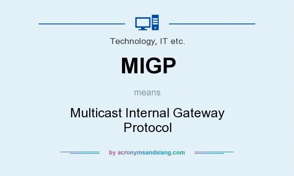 What does MIGP mean? It stands for Multicast Internal Gateway Protocol