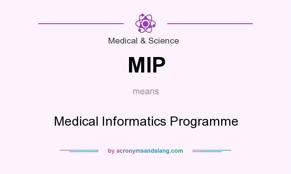 What does MIP mean? It stands for Medical Informatics Programme