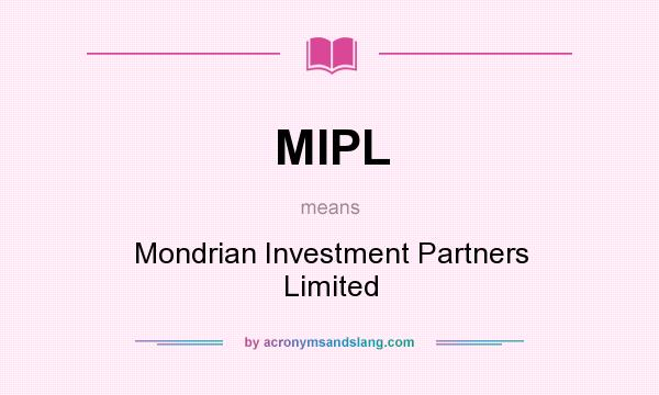 What does MIPL mean? It stands for Mondrian Investment Partners Limited