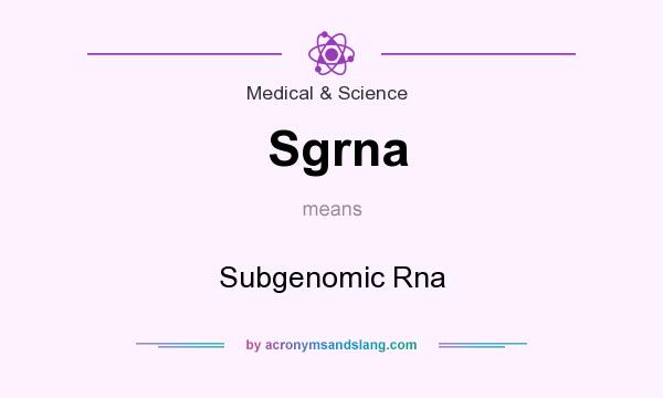 What does Sgrna mean? It stands for Subgenomic Rna