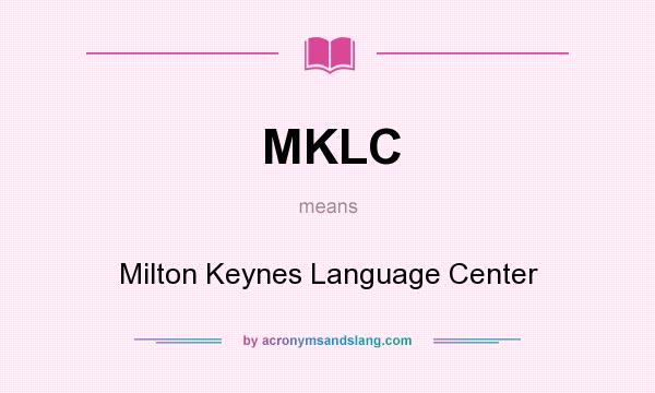 What does MKLC mean? It stands for Milton Keynes Language Center