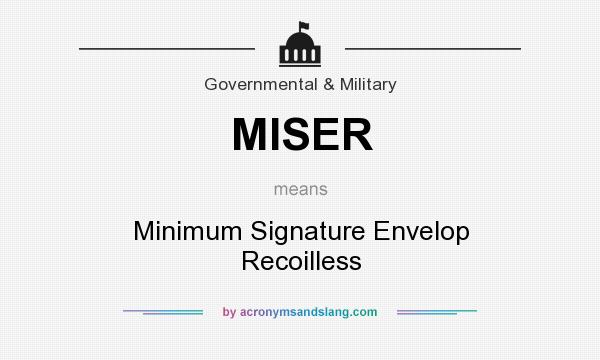 What does MISER mean? It stands for Minimum Signature Envelop Recoilless