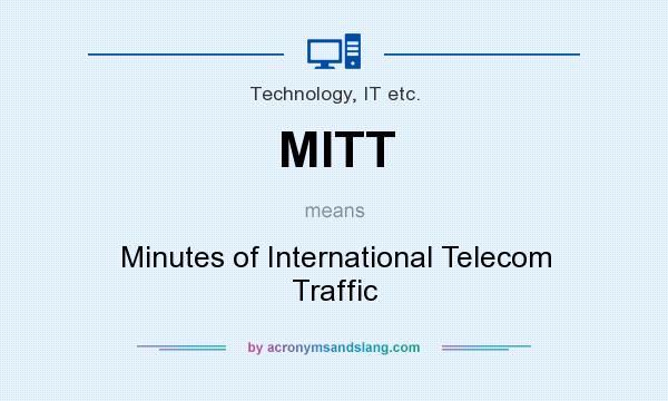 What does MITT mean? It stands for Minutes of International Telecom Traffic