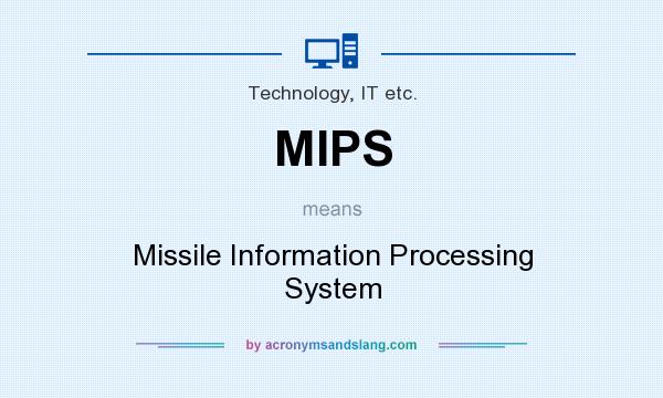 What does MIPS mean? It stands for Missile Information Processing System