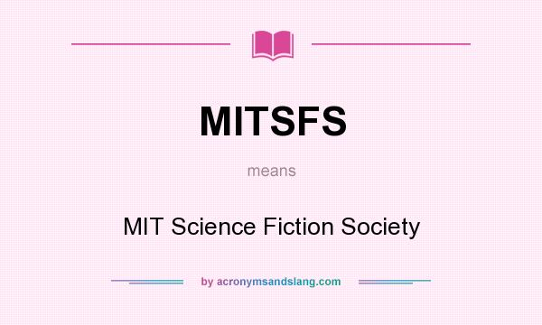 What does MITSFS mean? It stands for MIT Science Fiction Society