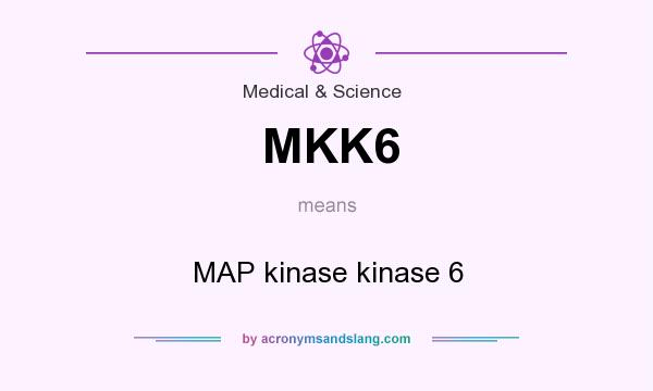 What does MKK6 mean? It stands for MAP kinase kinase 6