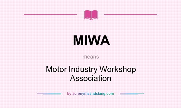 What does MIWA mean? It stands for Motor Industry Workshop Association