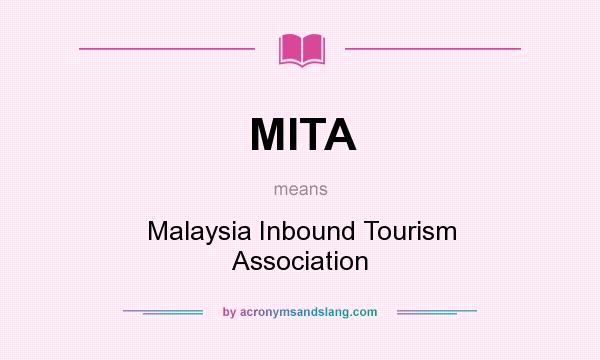 What does MITA mean? It stands for Malaysia Inbound Tourism Association