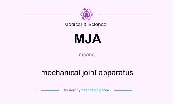 What does MJA mean? It stands for mechanical joint apparatus