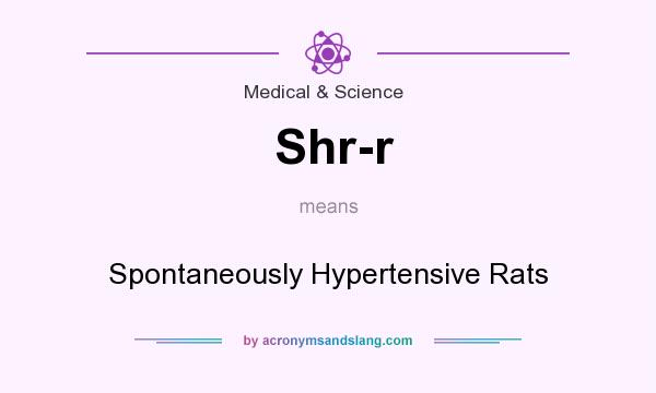 What does Shr-r mean? It stands for Spontaneously Hypertensive Rats