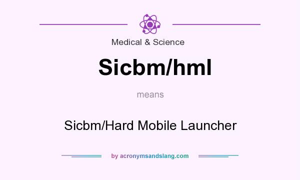 What does Sicbm/hml mean? It stands for Sicbm/Hard Mobile Launcher