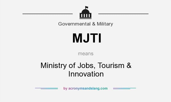 What does MJTI mean? It stands for Ministry of Jobs, Tourism & Innovation