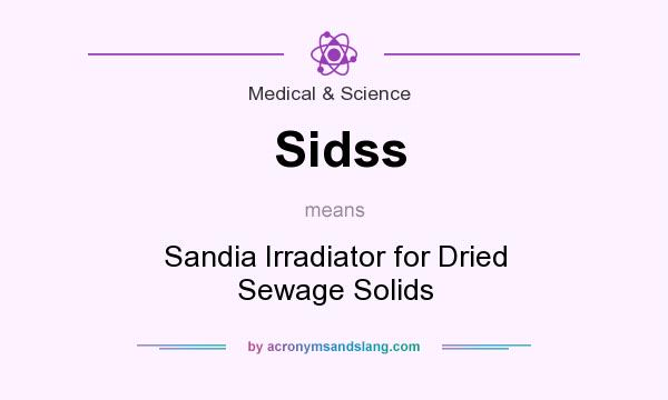 What does Sidss mean? It stands for Sandia Irradiator for Dried Sewage Solids