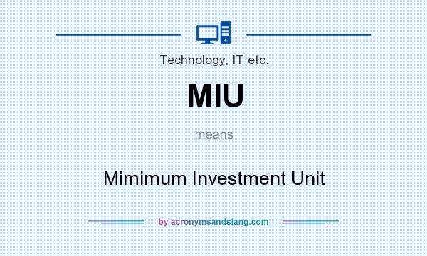 What does MIU mean? It stands for Mimimum Investment Unit