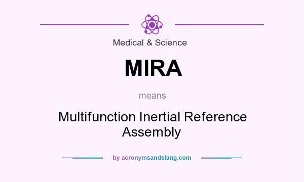 What does MIRA mean? It stands for Multifunction Inertial Reference Assembly