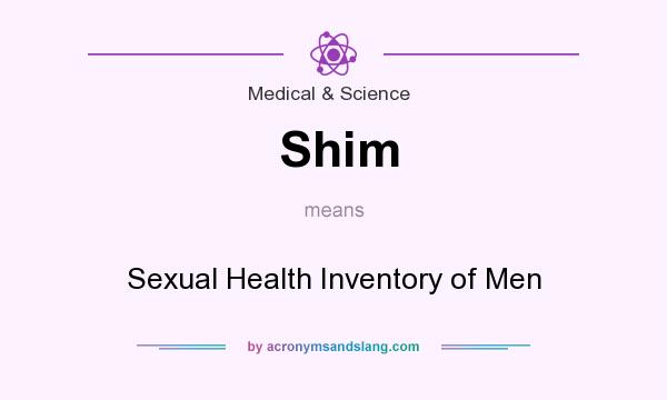 What does Shim mean? It stands for Sexual Health Inventory of Men